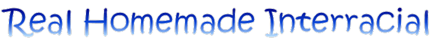 [RealHomemadeInterracial.com] Real Homemade Interracial - MegaPack