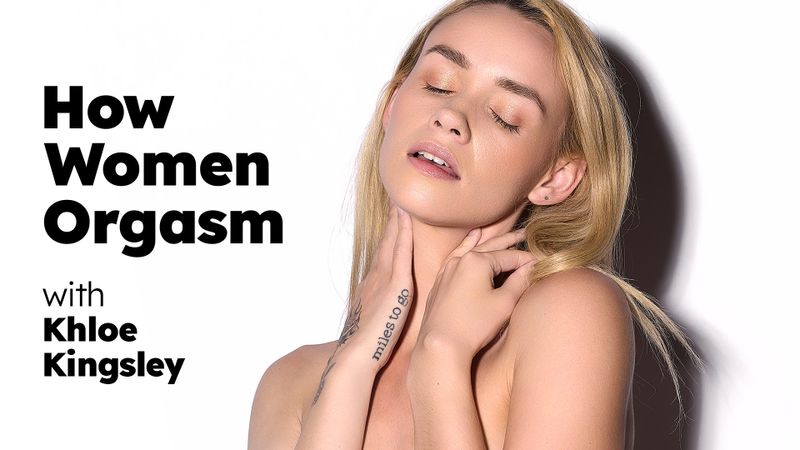 How Women Orgasm - Khloe Kingsley [1080p]